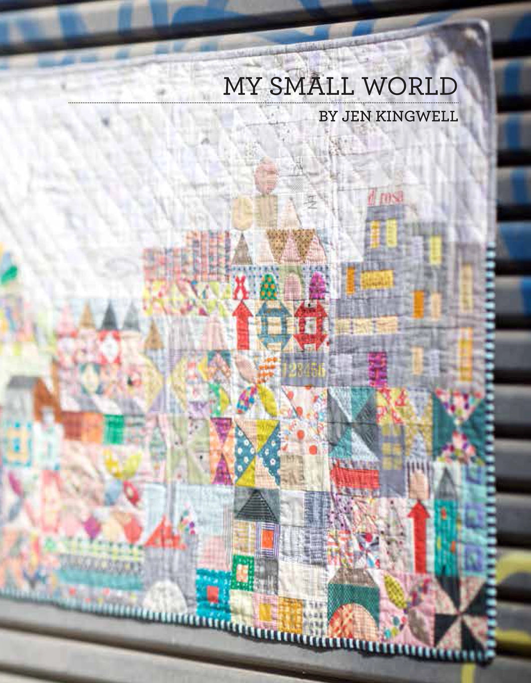 My Small World Quilt - By Jen Kingwell